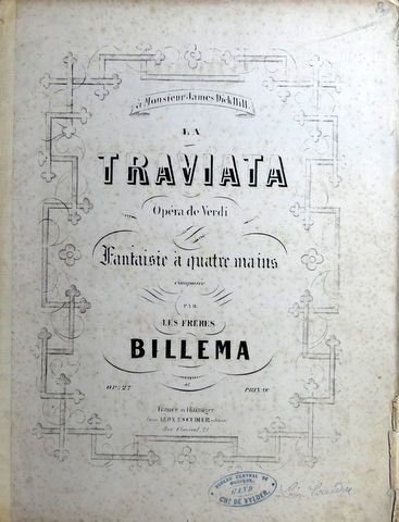 Billema, Frères: - La Traviata. Opera de Verdi. Fantaisie à quatre mains composée par les frères Billema. Op: 27