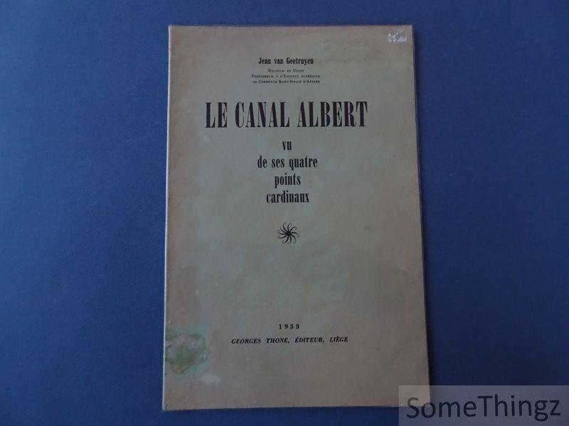 van Geetruyen, Jean. - Le Canal Albert vu de ses quatre points cardinaux.