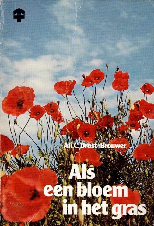 Alie C. Drost-Brouwer - Als een bloem in het gras