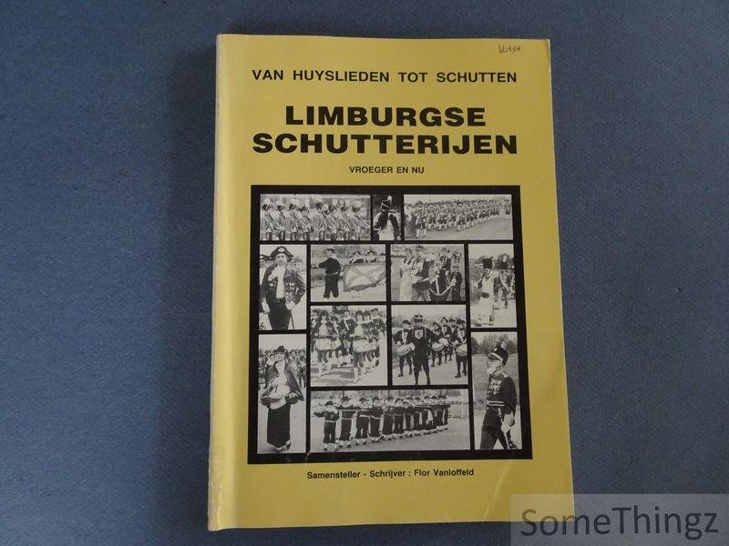 Vanloffeld, Flor. - Van huyslieden tot schutten: Limburgse schutterijen vroeger en nu.