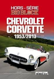  - Hors - Serie Bigblock  Chevrolet corvette 1953 - 2013