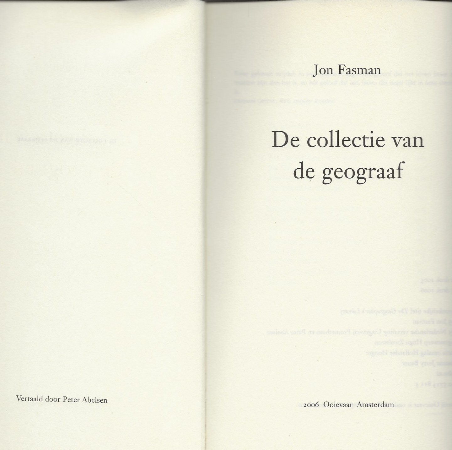 Fasman, Jon. Vertaald door Peter Abelsen  Omslagontwerp Hugo Zwolsman  Illustratie omslag Hollandse Hoogte  Fotoauteur Jerry Bauer - De Collectie van de Geograaf