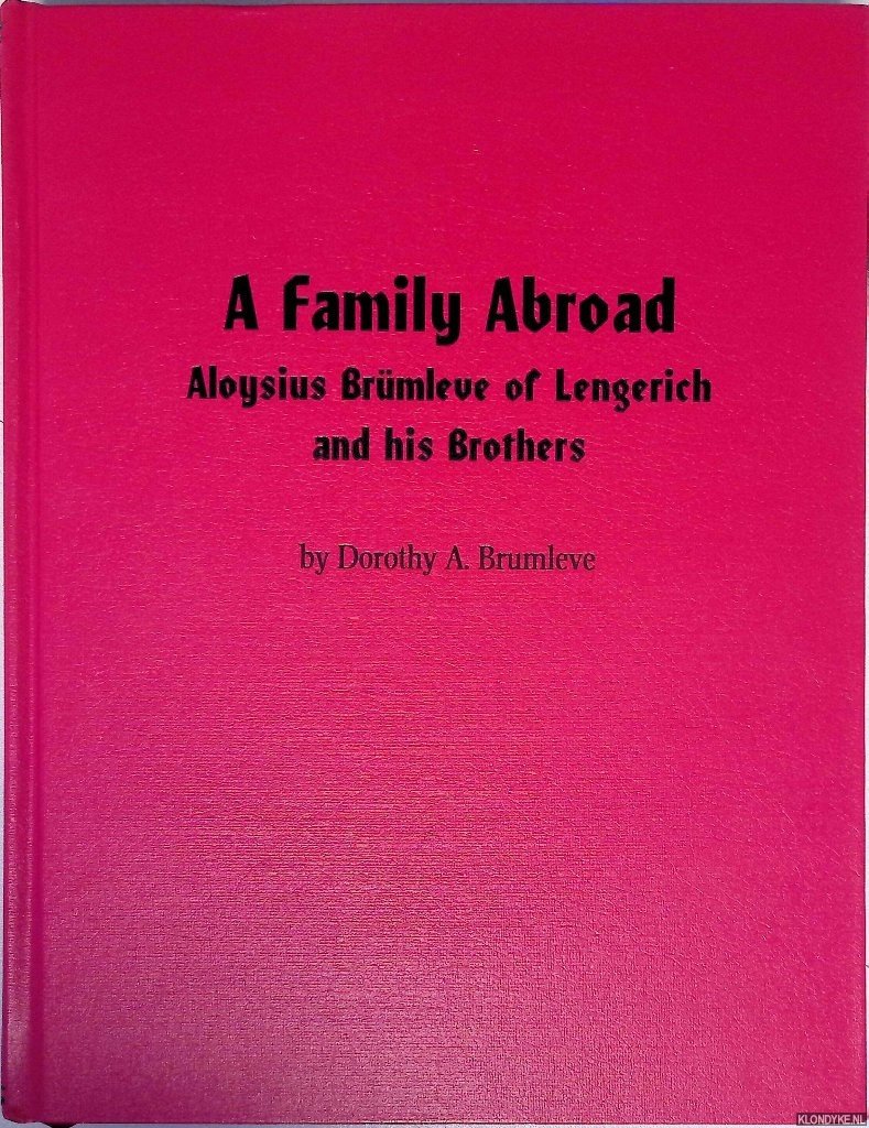 Brumleve, Dorothty A. - A Family Abroad: Olysius Brümleve of Lengerich and his Brothers