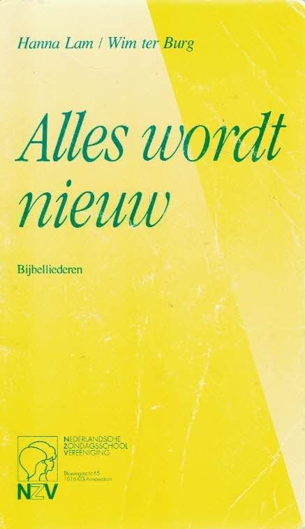 Hanna Lam  & Wim ter Burg - Alles  wordt nieuw.Bijbelliederen Verzamelbundel.
