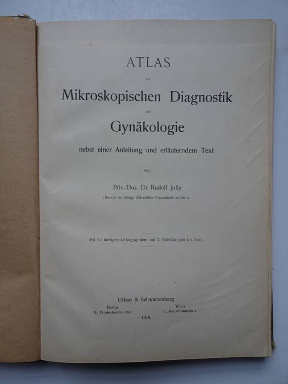 Jolly, Rudolf. - Atlas zur Mikroskopischen Diagnostik der Gynäkologie nebst einer Anleitung und erläuterndem Text von Priv.-Doz. Dr. Rudolf Jolly.