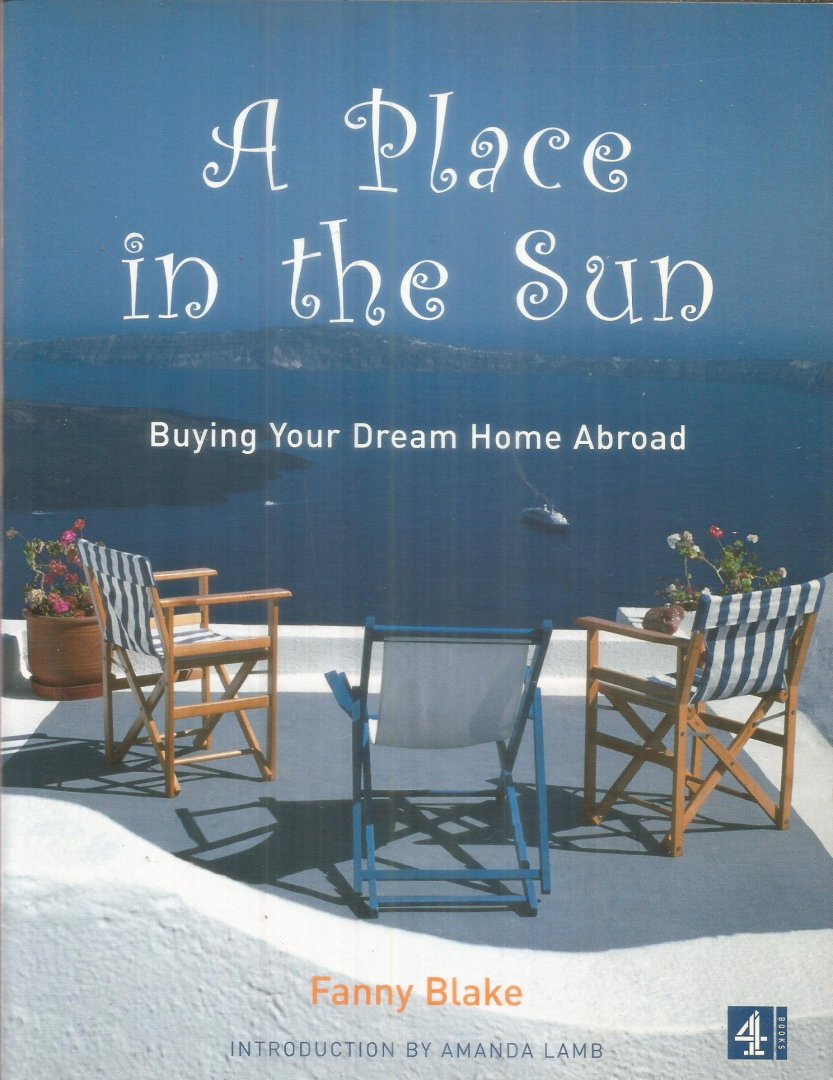 Blake, Fanny - A place in the sun - Buying your dream home abroad