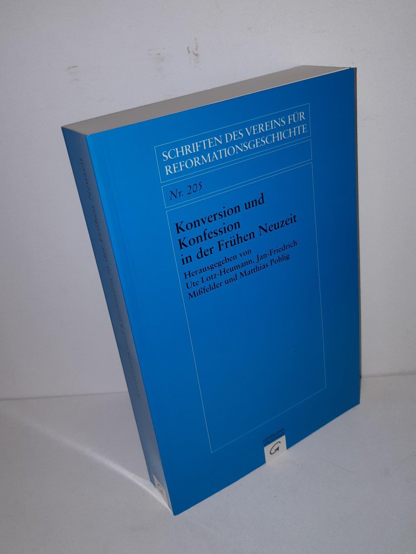 Lotz/Missfelder/Pohlig - Konversion und Konfession in der Frühen Neuzeit (Schriften des Vereins für Reformationsgeschichte Nr. 205)