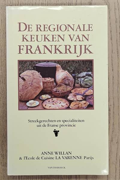 WILLAN, ANNE. - De regionale keuken van Frankrijk. Streekgerechten en specialiteiten uit de Franse provincie.
