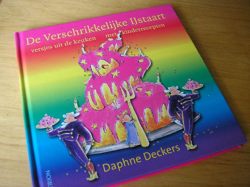 Deckers, Daphne - De verschrikkelijke ijstaart, versjes uit de keuken met kinderrecepten (tekeningen: Wilbert van der Steen)