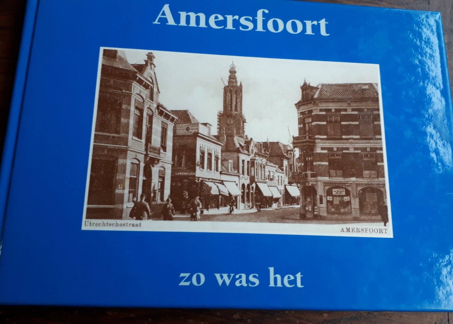 HOORN, W. J. van - Amersfoort zo was het