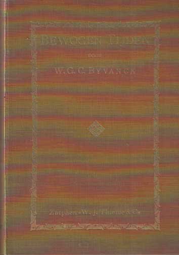 Byvanck, W.G.C. - Bewogen tijden. Kronieken en beelden 1915-1916