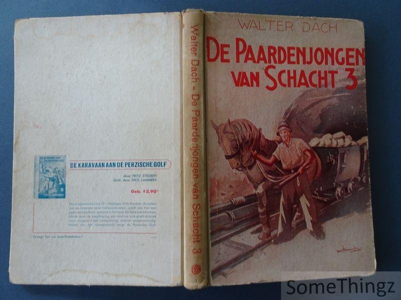 Walter Dach. - De paardenjongen van schacht 3. Een verhaal uit het mijnwerkersleven.