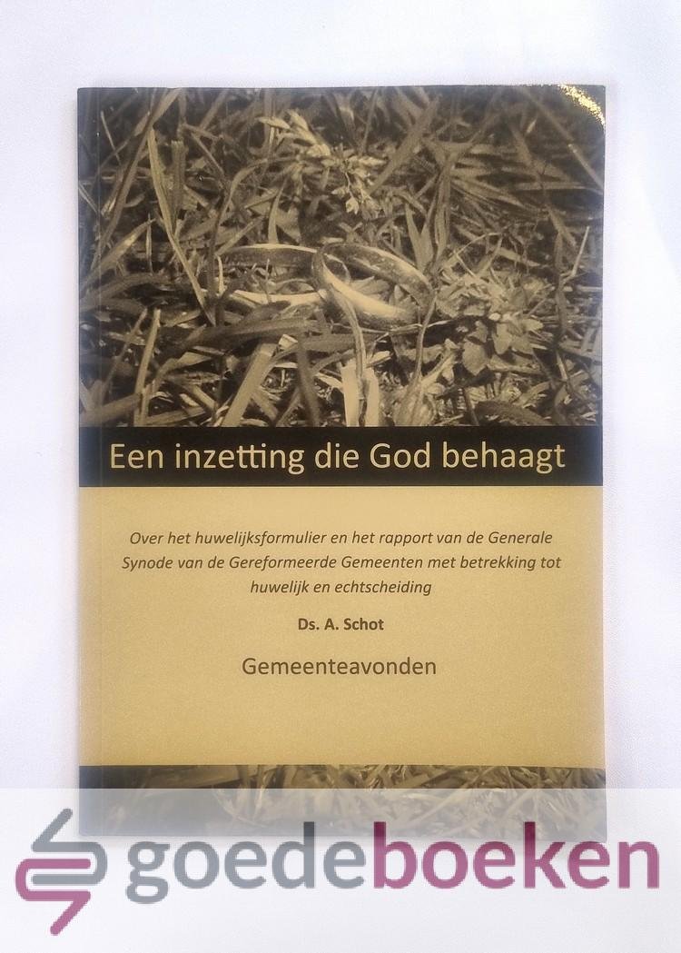 Schot, Ds. A. - Een inzetting die God behaagt