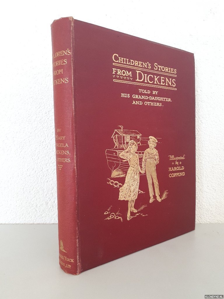 Dickens, Charles & Mary Angela Dickens (re-told by) & Harold Copping (illustrations) & Percy Fitzgerald (introduction) & Edric Vredenburg (editor) - Children's Stories from Dickens re-told by his Grand-Daughter Mary Angela Dickens and Others