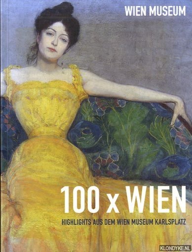 Kos, Wolfgang - 100 x Wien. Highlights aus dem Wien Museum Karlsplatz