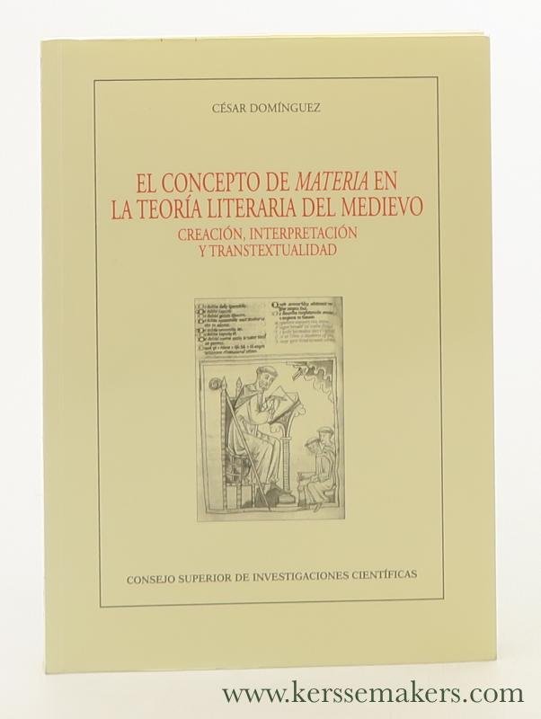 Domínguez, César. - El concepto de materia en la teoría literaria del medievo. Creación, interpretación y transtextualidad.