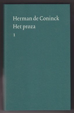 CONINCK, HERMAN DE (1944 - 1997) - Het proza. Deel 1 & 2.