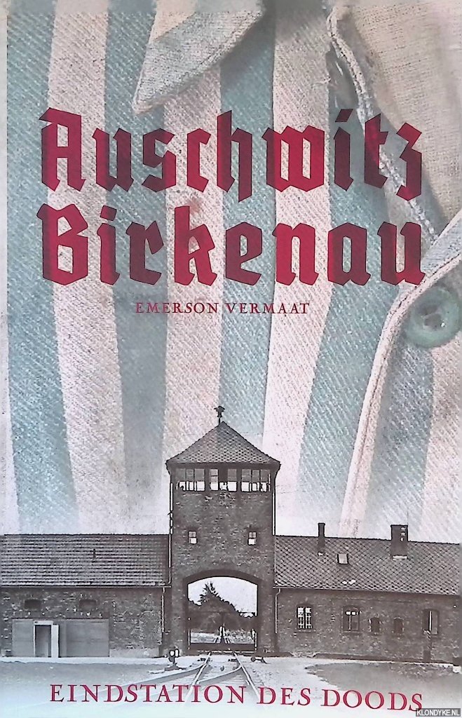 Vermaat, Emerson - Auschwitz Birkenau: eindstation des doods