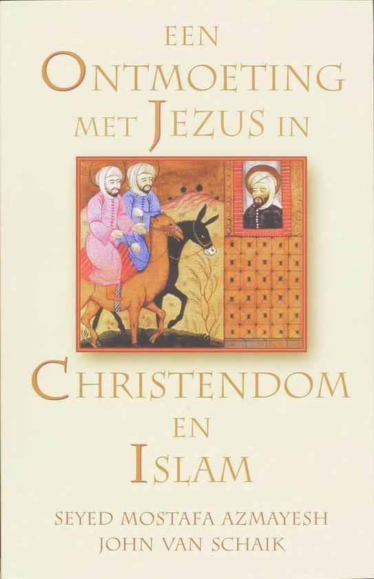 John van Schaik - Een Ontmoeting Met Jezus In Christendom En Islam