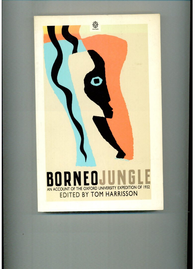 Harrisson, Tom - Borneo Jungle  An account of the Oxford University Expedition of 1932