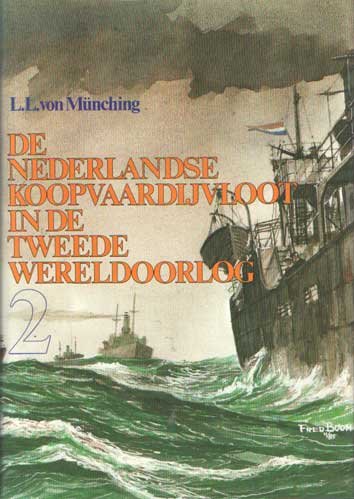 von Munching, L. L. - De Nederlandse koopvaardijvloot in de tweede wereldoorlog - de lotgevallen van Nederlandse koopvaardijschepen en hun bemanning. Deel 2