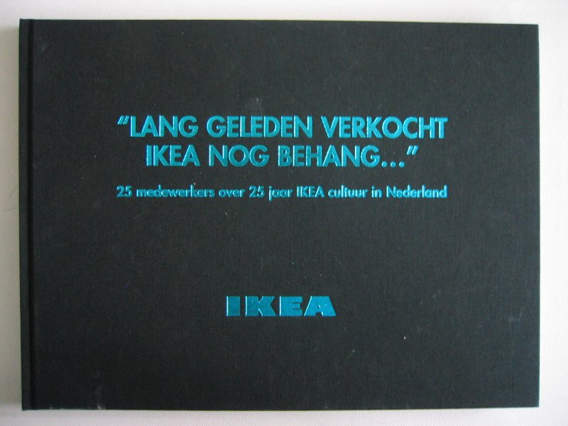 Francken, Hajo . - Lang geleden verkocht Ikea nog behang..... 25 jaar Ikea cultuur in Nederland