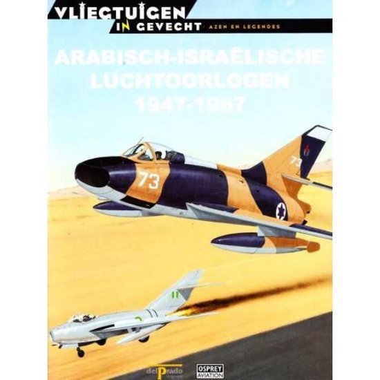 Aloni, Shlomo & Azaola, Juan Ramón. - Arabisch-Israëlische luchtoorlogen, 1947-1967.