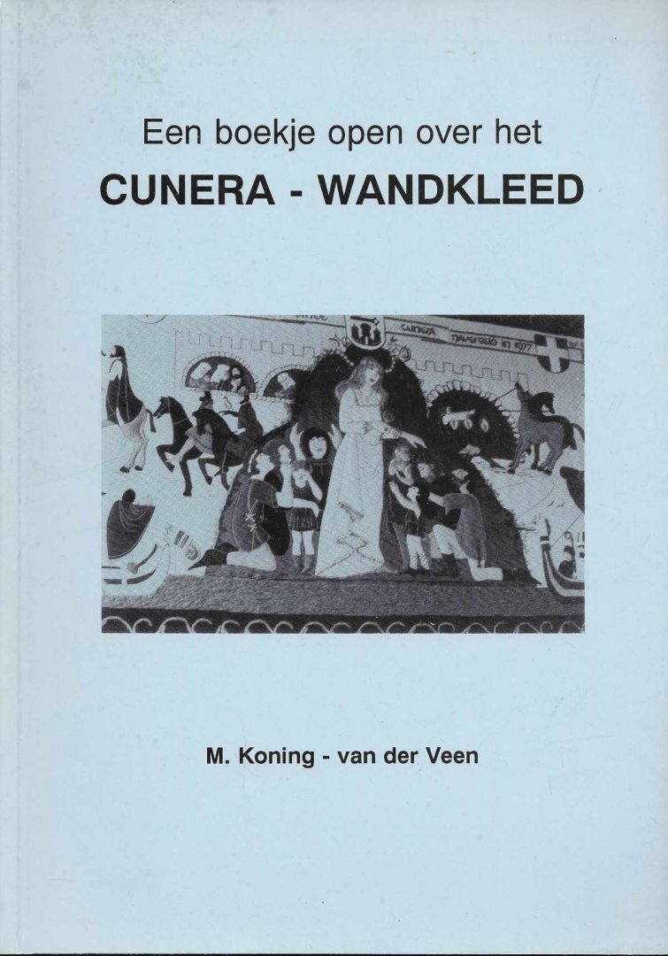 M. Koning - van der Veen - Een boekje open over het CUNERA -WANDKLEED