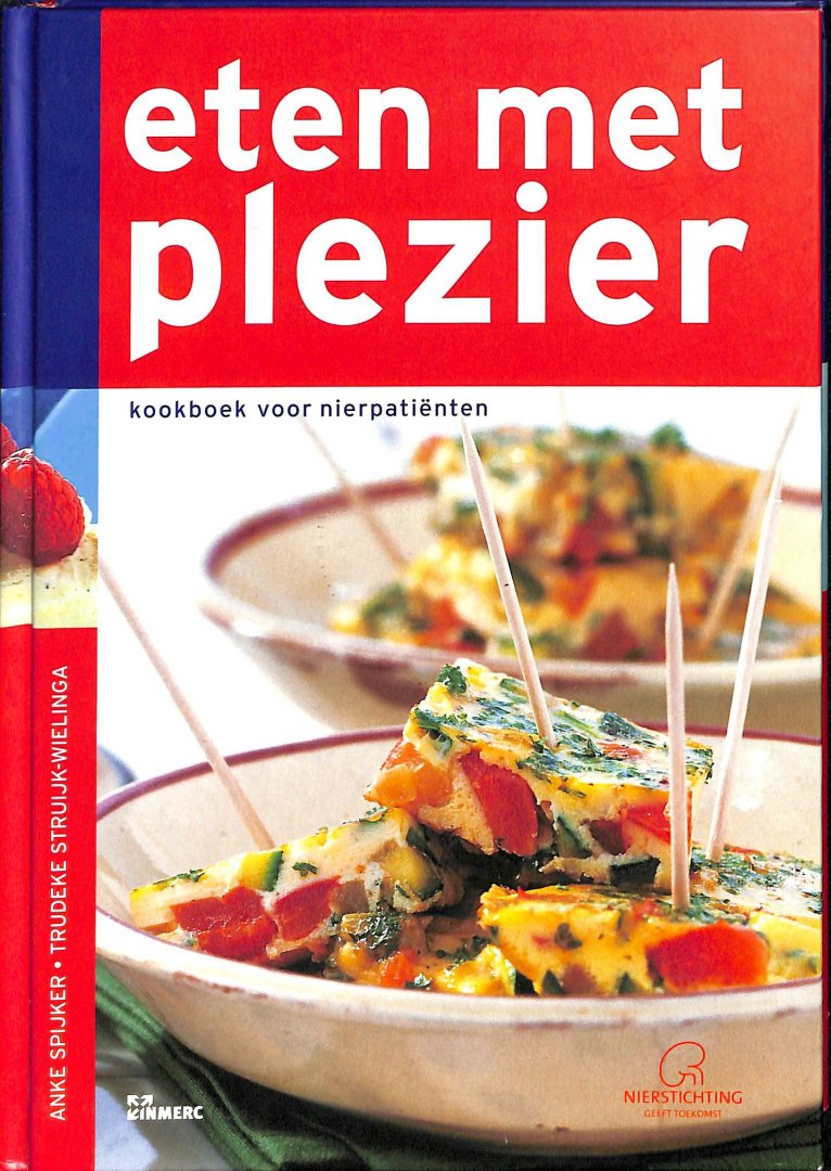 Spijker, Anke /  Struijk-Wielinga, Trudeke - Eten met plezier. Kookboek voor nierpatiënten