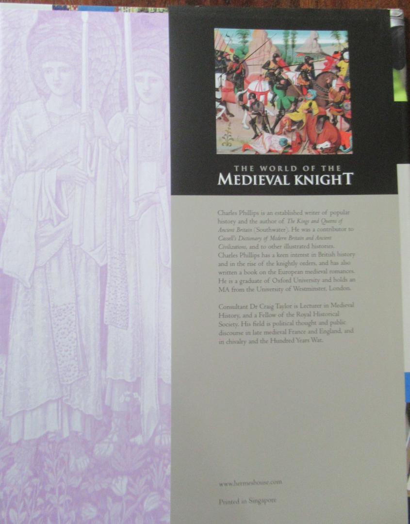 Phillips, Charles - The World of the Medieval Knight. A Vivid Exploration of the Origins, Rise and Fall of the Noble Order of Knighthood, Illustrated With over 220 Fine-Art Paintings and Photographs