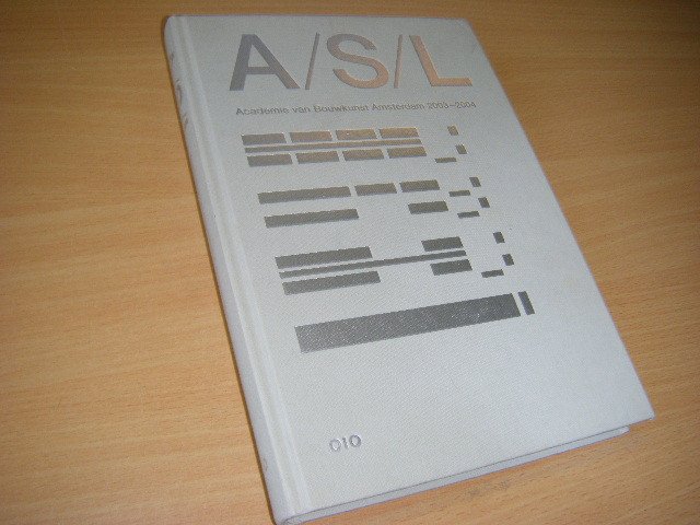 Bulter, Bart; Arjen Oosterman - A/S/L Architectuur, Stedenbouw, Landschapsarchitectuur. Jaarboek Academie van Bouwkunst Amsterdam 2003-2004