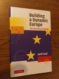 Gual, Jordi - Building a dynamic Europe. The key policy debates