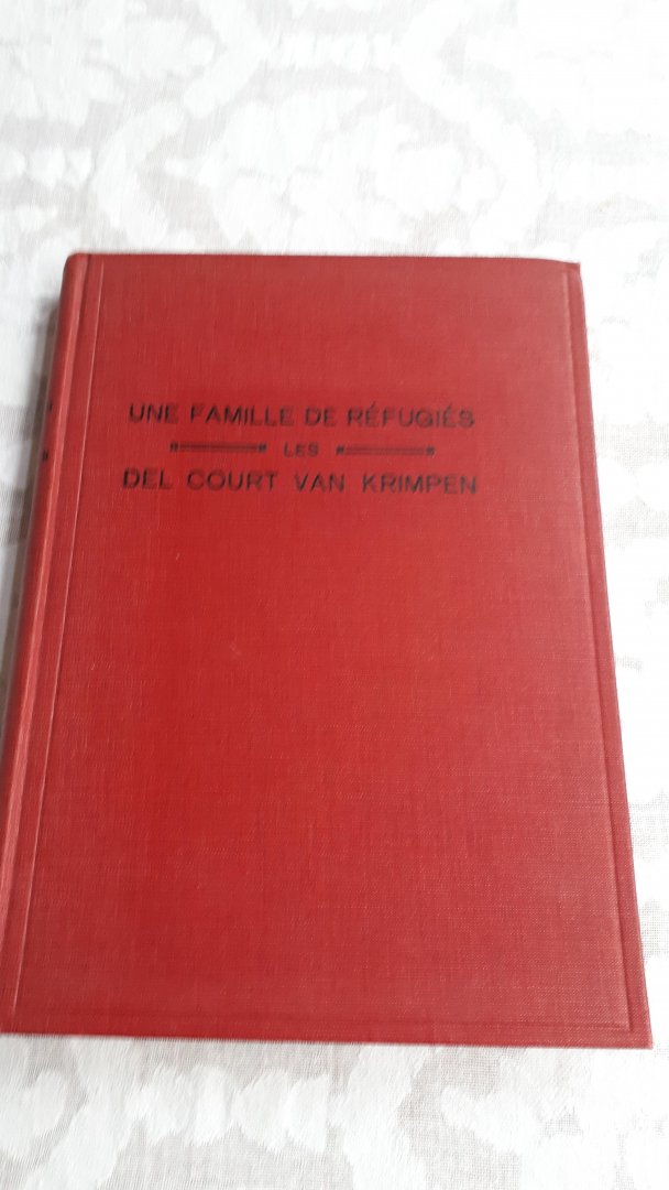  - La Famille Del Court van Krimpen refugiés de Verviers leur rôle dans l'industrie drapière en Hollande au 17e et au 18e siecle et leur place dans la magistrature