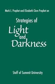 Prophet, Mark L., Prophet, Elizabeth Clare - Strategies Of Light And Darkness / Teachings from the Messengers at Maitreya's Mystery School