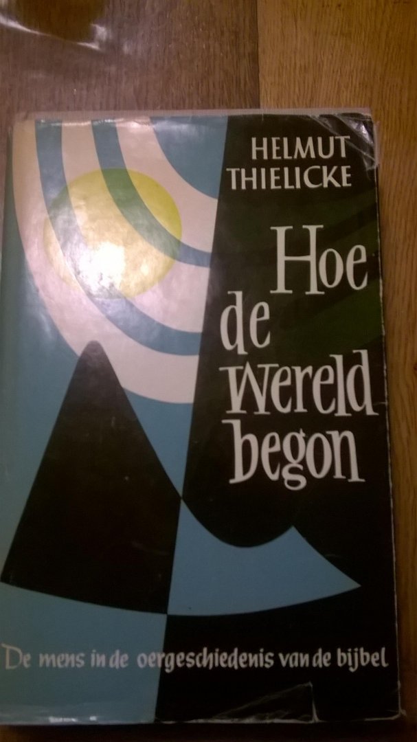 Thielincke Helmut - Hoe de wereld begon