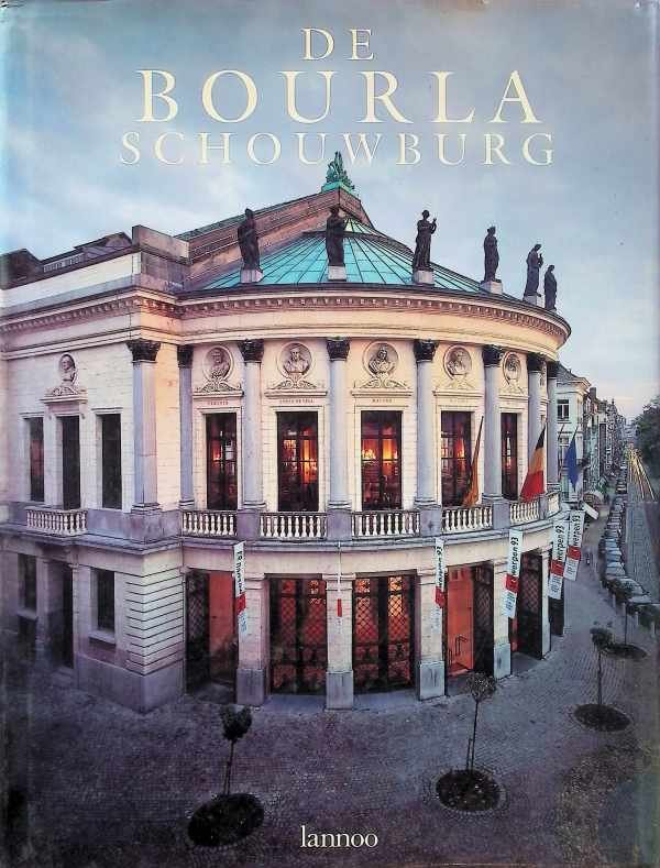 Mandeleine Manderyck. Herman Van hunsel e.a. - De Bourlaschouwburg een Tempel voor de muzen