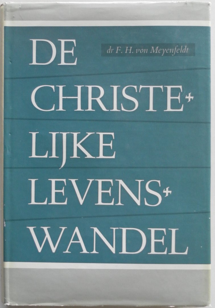 Meyenfeldt F H von - De christelijke levenswandel Met krantenknipsels