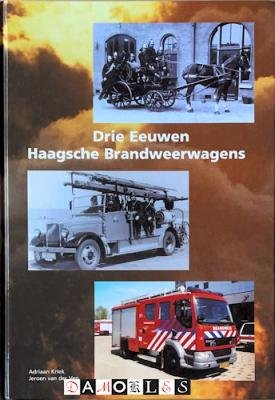 Adriaan Kriek, Jeroen van der Ven - Drie eeuwen Haagsche Brandweerwagens