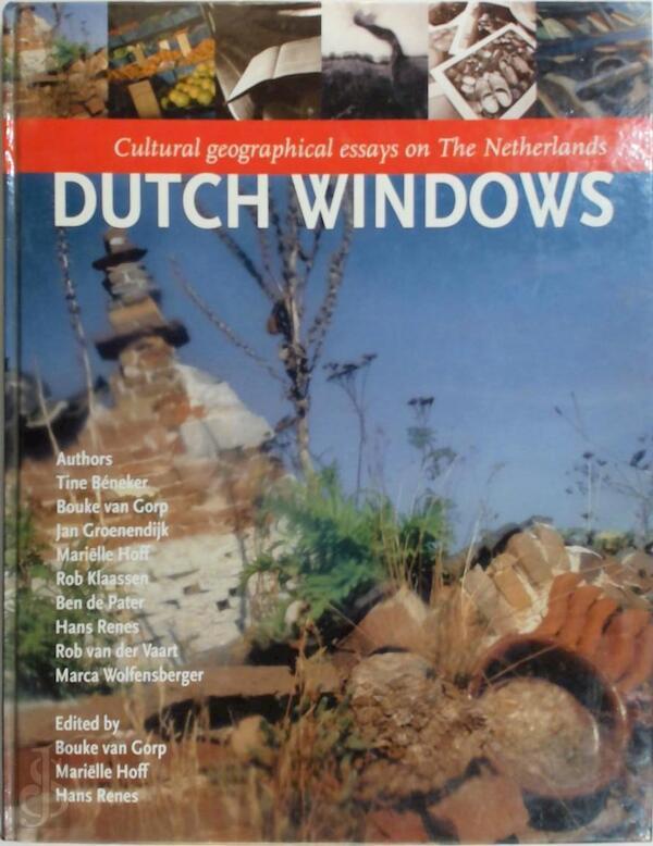 Gorp, Bouke van [et al.] - Dutch windows: cultural geographical essays on the Netherlands