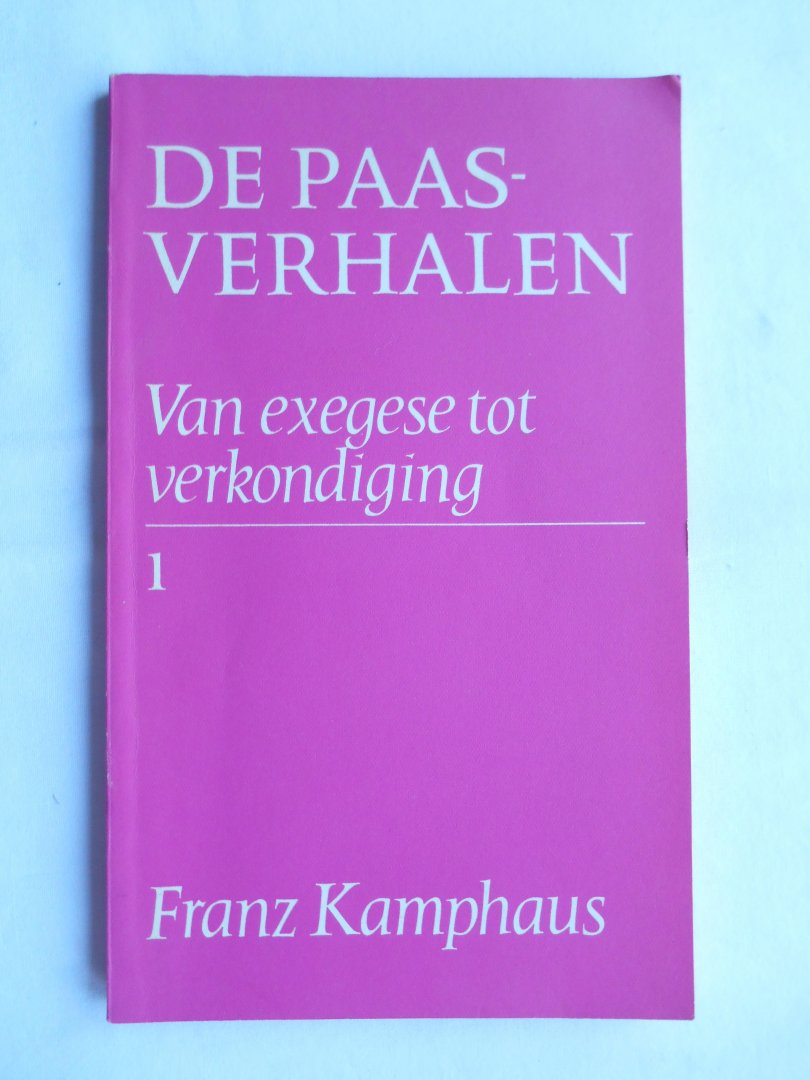 Kamphaus, Franz - De Paasverhalen - Van exegese tot verkondiging - 1