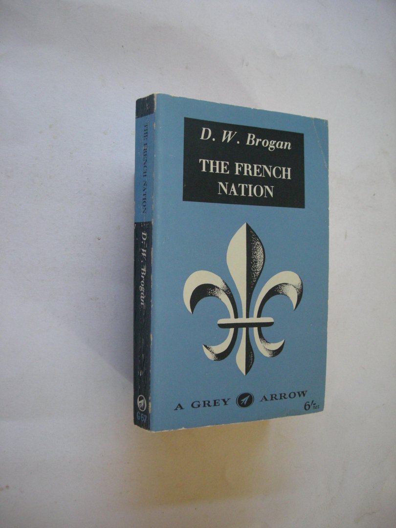 Brogan, D.W. - The French nation - From Napoleon to Petain 1814-1940