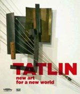 Vladimir Tatlin - New Art for a New World