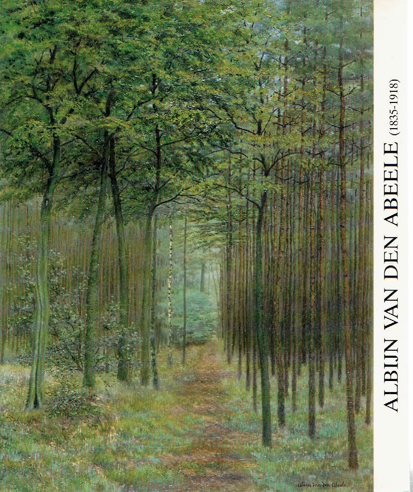 ABEELE, Albijn Van den - Raf Van den ABEELE [m.m.v.] - Retrospectieve tentoonstelling Albijn Van den Abeele (1835-1918) - 5 oktober - 2 december 1985.