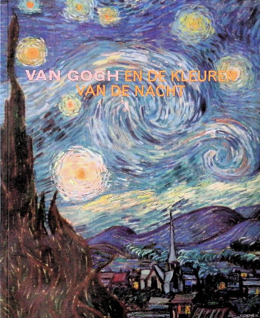Heugten, Sjraar van & Joachim Pissarro & Chris Stolwijk - Van Gogh en de kleuren van de nacht