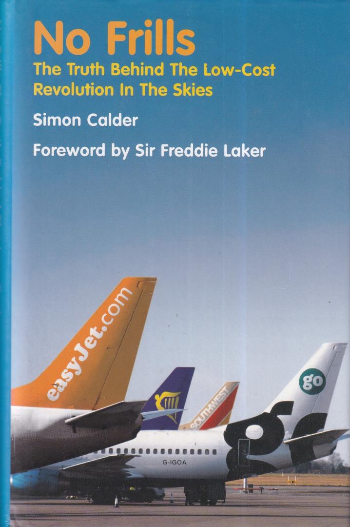 Calder, Simon - No frills: the truth behind the low cost revolution in the skies