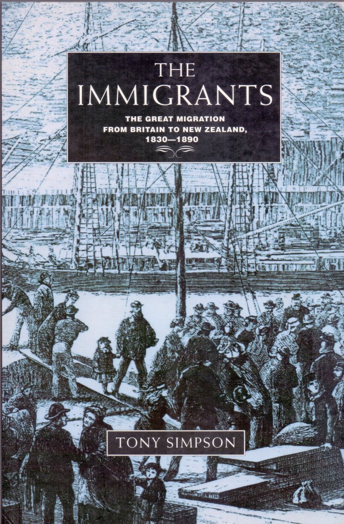 Simpson T. (ds1350) - The Immigrants, the great migration from Britain to New Zealand 1830-1890