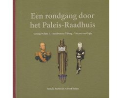 Peeters Ronald / Steijns Gerard - Een rondgang door het Paleis-Raadhuis Koning Willem II - stadsbestuur Tilburg - Vincent van Gogh