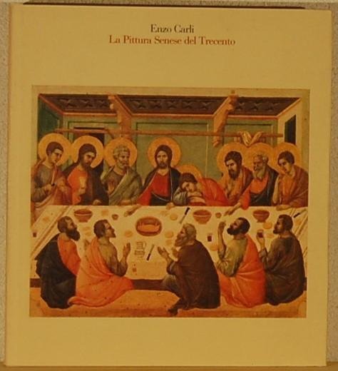 CARLI, Enzo. - La pittura Senese del Trecento