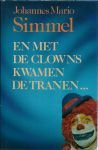 Simmel, Johannes Mario - En met de clowns kwamen de tranen ...