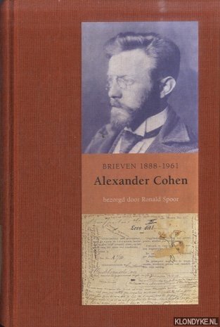 Cohen, Alexander & Ronald Spoor (bezorgd door) - Alexander Cohen: Brieven 1888-1961